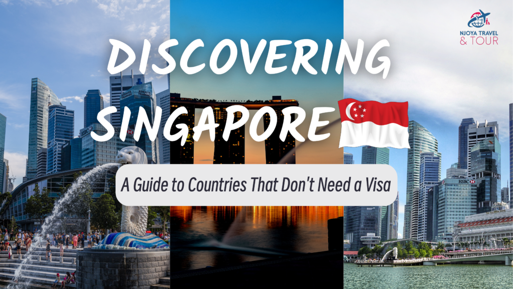Visa Free Travel To Singapore A Guide To Countries That Don t Need A 